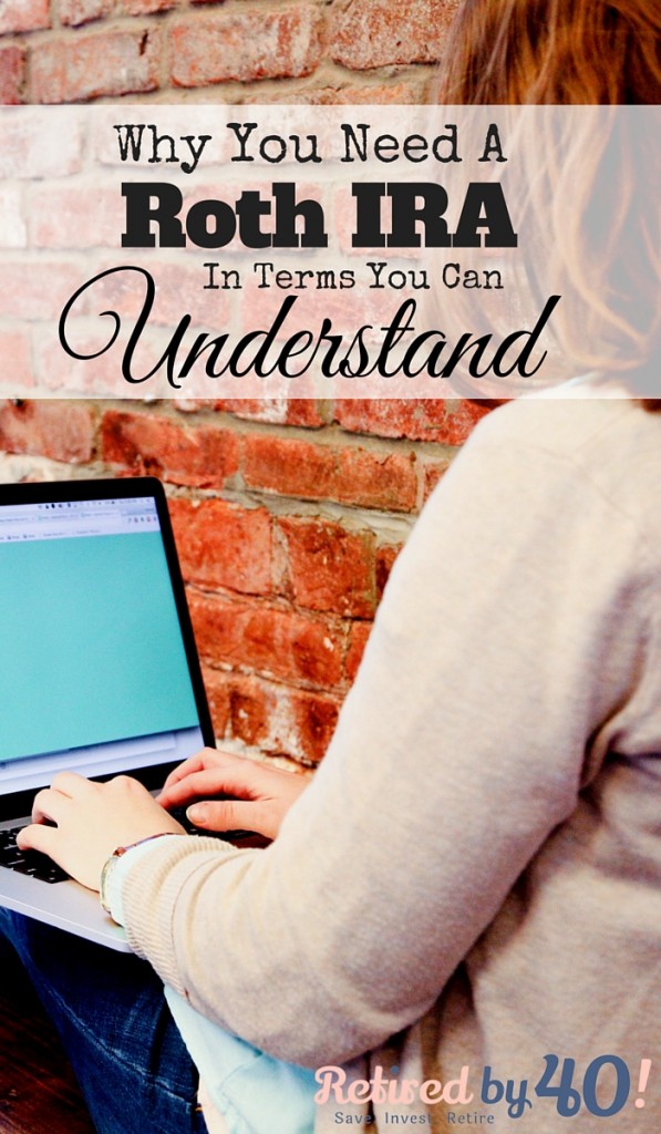 Everything You Need To Know About A Roth IRA (In Terms You Can Understand) You can save more for retirement by changing nothing except utilizing a Roth IRA for your retirement savings. 
